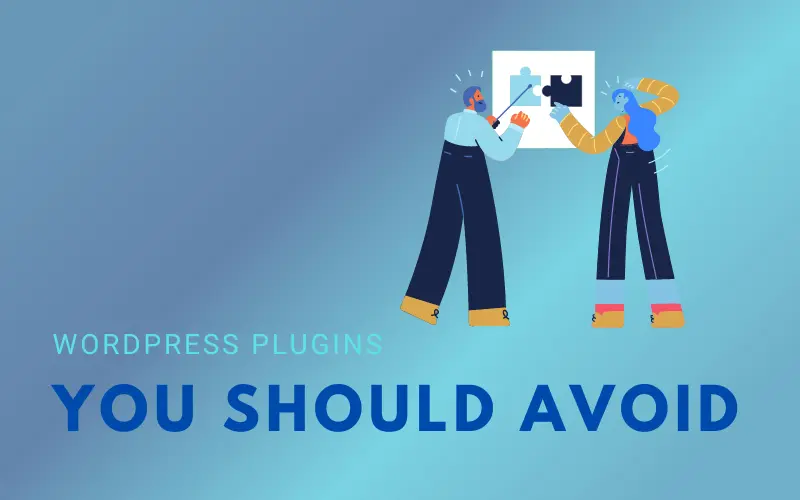 WordPress Plugins You Should Avoid